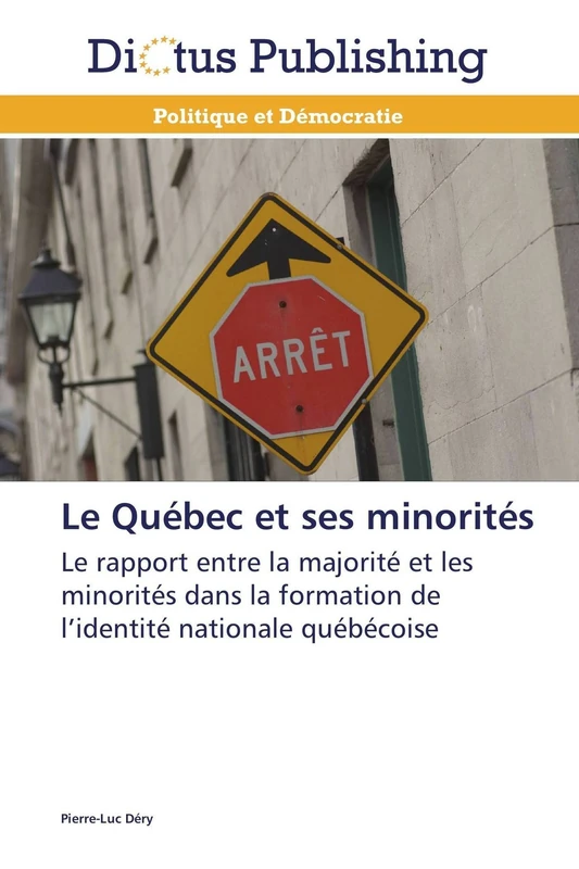 Le Québec et ses minorités: Le rapport entre la majorité et les minorités dans la formation de l’identité nationale québécoise (Omn.Dictus)