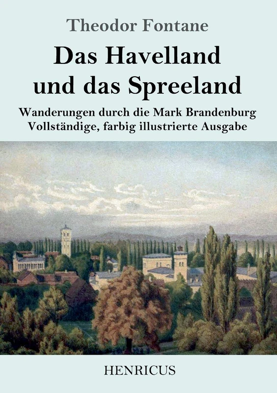 Das Havelland und das Spreeland: Wanderungen durch die Mark Brandenburg Vollständige, farbig illustrierte Ausgabe - Image 1
