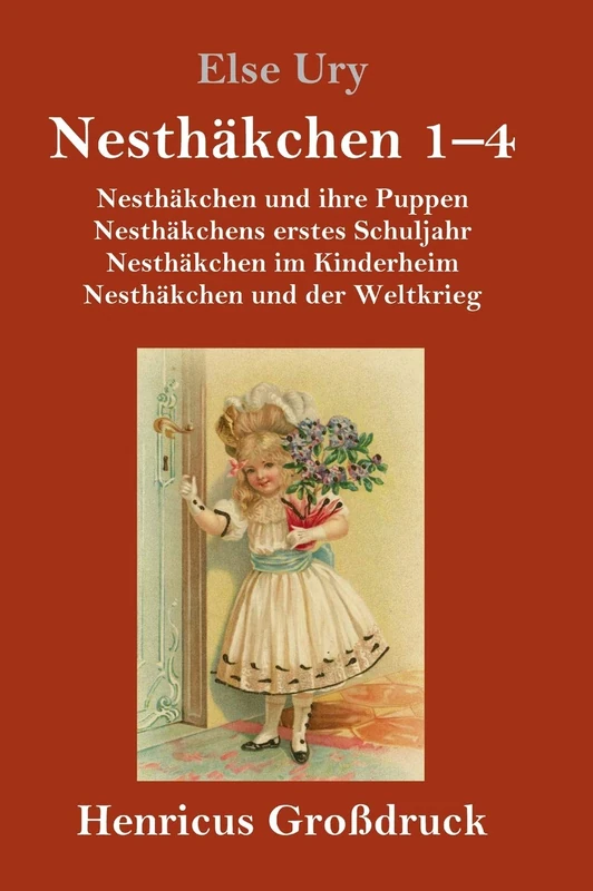 Nesthäkchen Gesamtausgabe in drei Großdruckbänden (Großdruck): Erster Band: Nesthäkchen und ihre Puppen / Nesthäkchens erstes Schuljahr / Nesthäkchen im Kinderheim / Nesthäkchen und der Weltkrieg