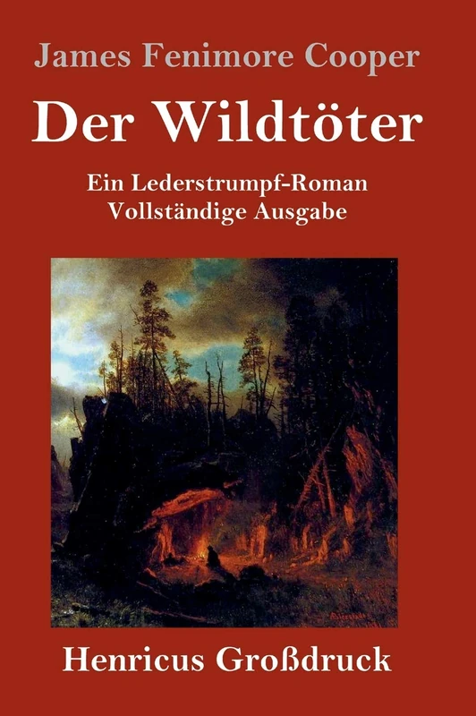 Der Wildtöter (Großdruck): Ein Lederstrumpf-Roman Vollständige Ausgabe