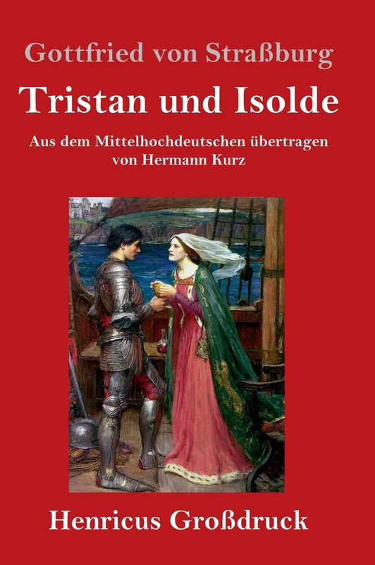 Tristan und Isolde (Großdruck): Aus dem Mittelhochdeutschen übertragen von Hermann Kurz
