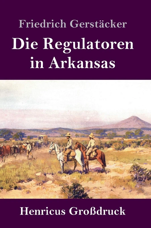 Die Regulatoren in Arkansas (Großdruck): Aus dem Waldleben Amerikas