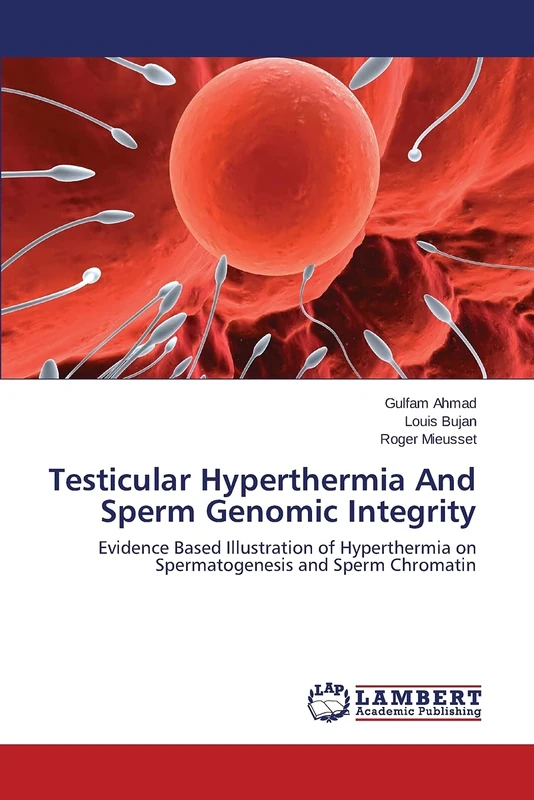 Testicular Hyperthermia And Sperm Genomic Integrity: Evidence Based Illustration of Hyperthermia on Spermatogenesis and Sperm Chromatin