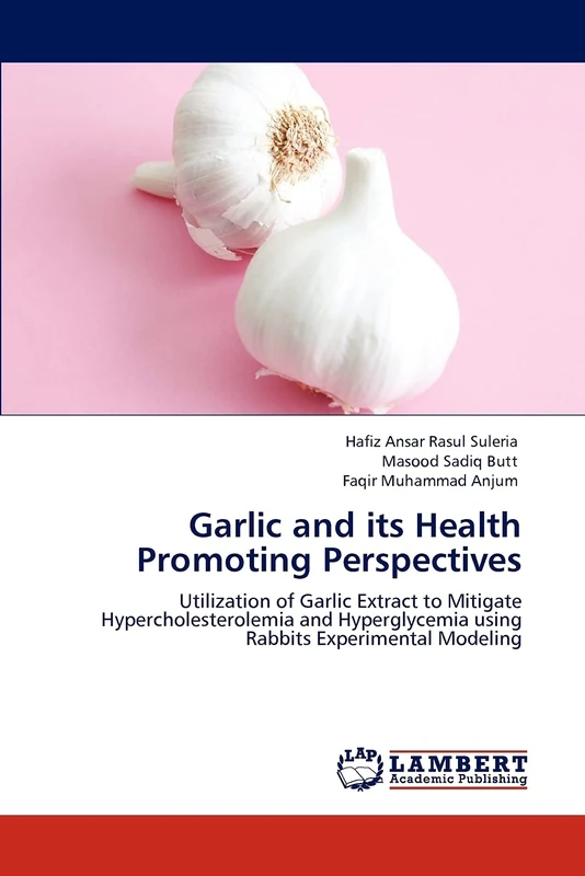 Garlic and its Health Promoting Perspectives: Utilization of Garlic Extract to Mitigate Hypercholesterolemia and Hyperglycemia using Rabbits Experimental Modeling - Image 1