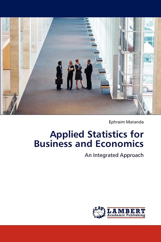 Applied Statistics for Business and Economics: An Integrated Approach