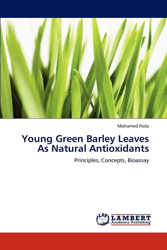 Young Green Barley Leaves As Natural Antioxidants: Principles, Concepts, Bioassay