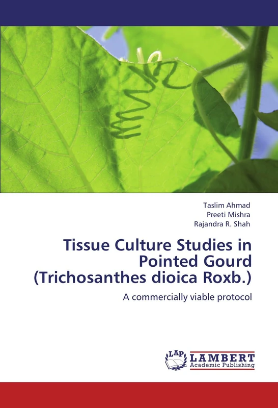 Tissue Culture Studies in Pointed Gourd (Trichosanthes dioica Roxb.): A commercially viable protocol