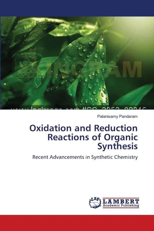 Oxidation and Reduction Reactions of Organic Synthesis: Recent Advancements in Synthetic Chemistry
