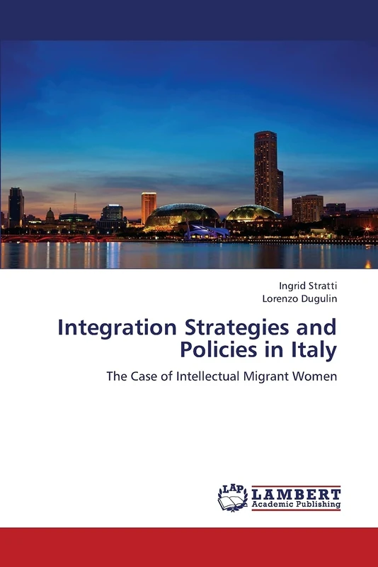 Integration Strategies and Policies in Italy: The Case of Intellectual Migrant Women