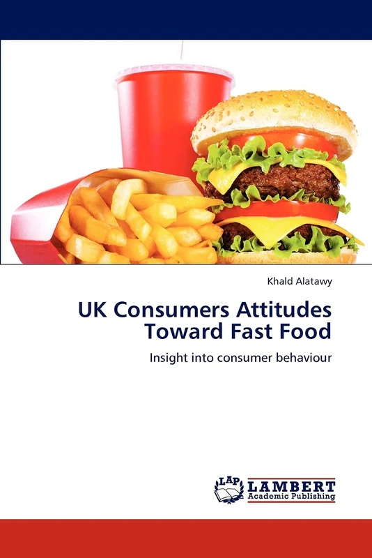 UK Consumers Attitudes Toward Fast Food: Insight into consumer behaviour