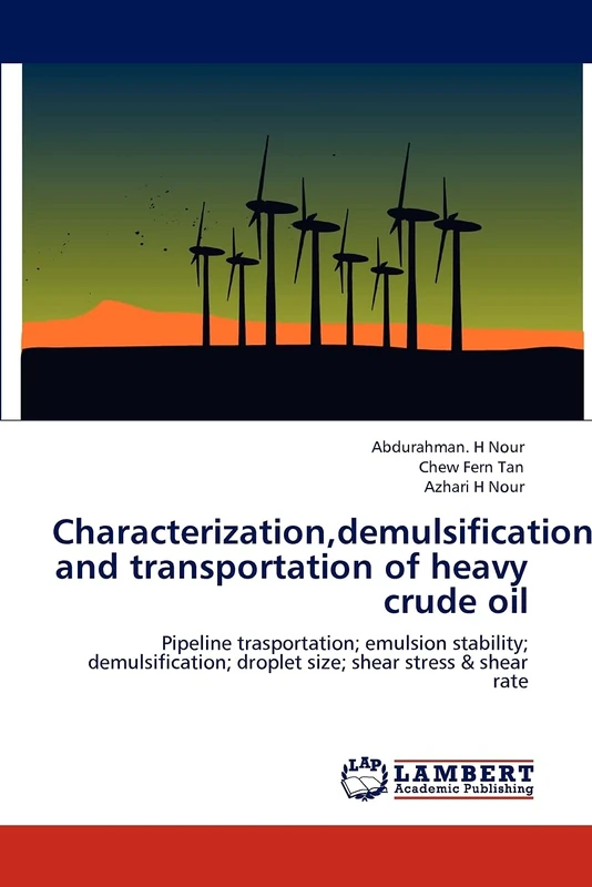 Characterization, demulsification and transportation of heavy crude oil: Pipeline trasportation; emulsion stability; demulsification; droplet size; shear stress & shear rate
