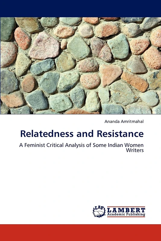Relatedness and Resistance: A Feminist Critical Analysis of Some Indian Women Writers