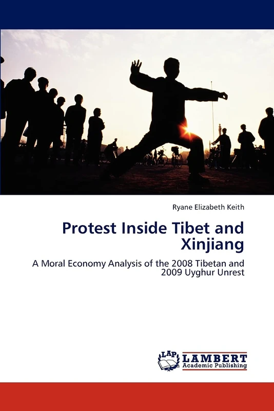 Protest Inside Tibet and Xinjiang: A Moral Economy Analysis of the 2008 Tibetan and 2009 Uyghur Unrest