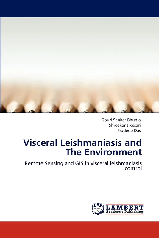 Visceral Leishmaniasis and The Environment: Remote Sensing and GIS in visceral leishmaniasis control