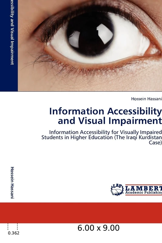 Information Accessibility and Visual Impairment: Information Accessibility for Visually Impaired Students in Higher Education (The Iraqi Kurdistan Case)