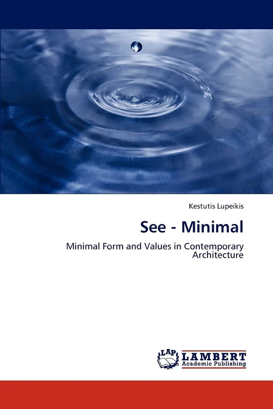 See - Minimal: Minimal Form and Values in Contemporary Architecture - Image 1