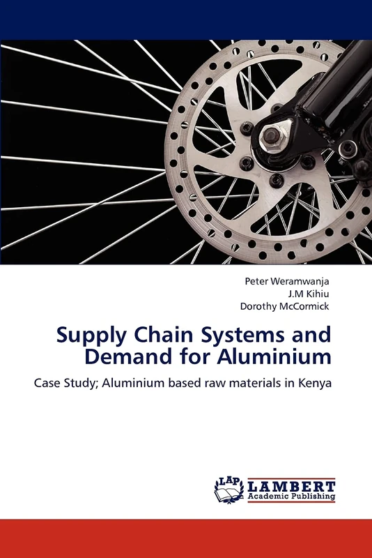 Supply Chain Systems and Demand for Aluminium: Case Study; Aluminium based raw materials in Kenya