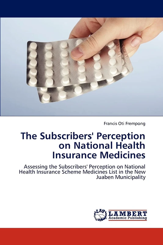 The Subscribers' Perception on National Health Insurance Medicines: Assessing the Subscribers' Perception on National Health Insurance Scheme Medicines List in the New Juaben Municipality