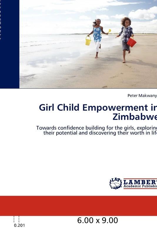 Girl Child Empowerment in Zimbabwe: Towards confidence building for the girls, exploring their potential and discovering their worth in life