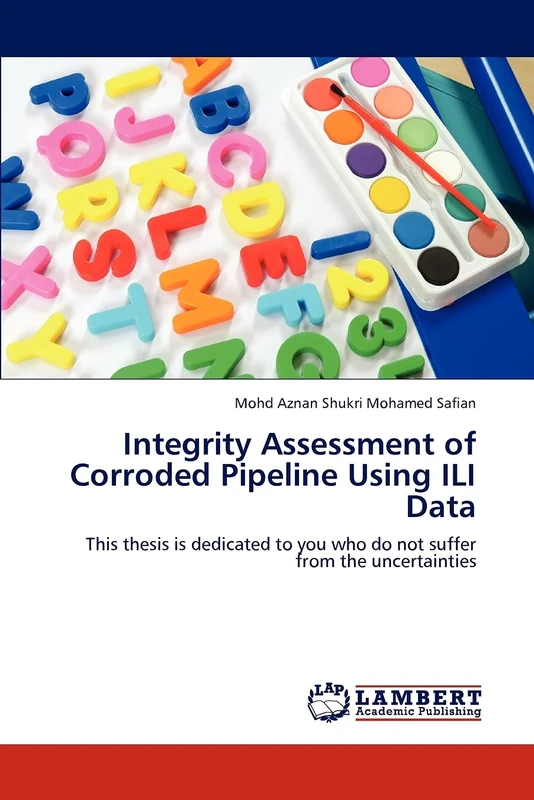 Integrity Assessment of Corroded Pipeline Using ILI Data: This thesis is dedicated to you who do not suffer from the uncertainties