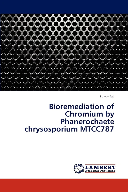 Bioremediation of Chromium by Phanerochaete chrysosporium MTCC787