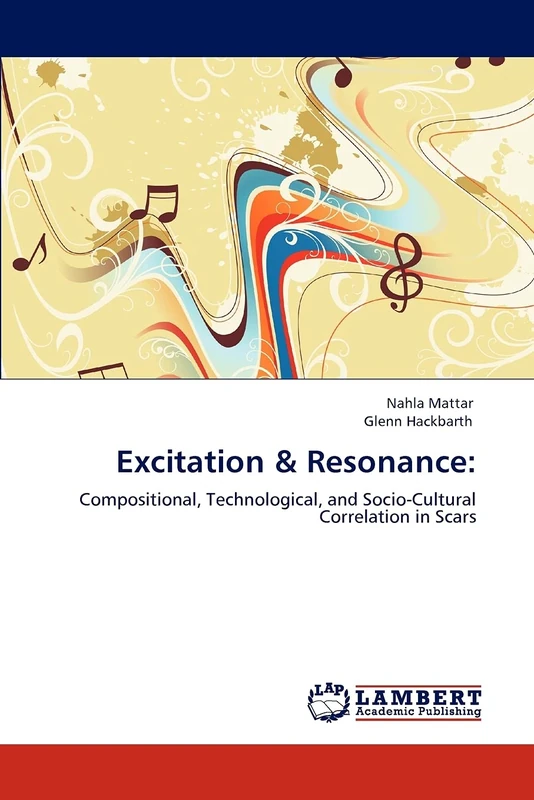 Excitation & Resonance:: Compositional, Technological, and Socio-Cultural Correlation in Scars
