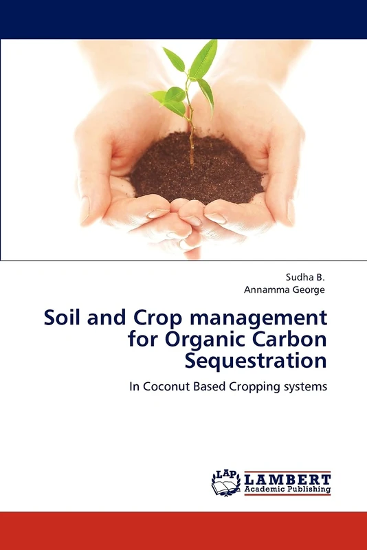Soil and Crop management for Organic Carbon Sequestration: In Coconut Based Cropping systems