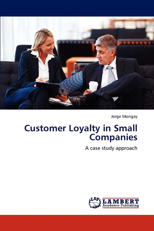 Customer Loyalty in Small Companies: A case study approach