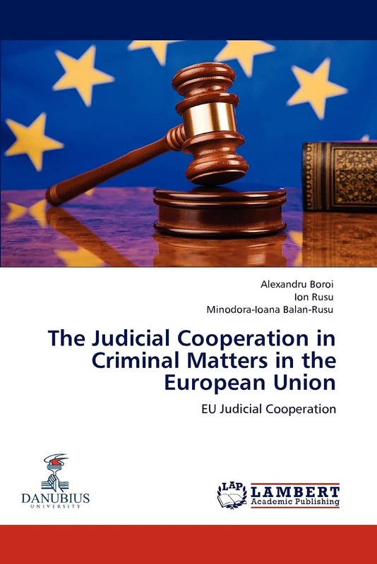 The Judicial Cooperation in Criminal Matters in the European Union: EU Judicial Cooperation