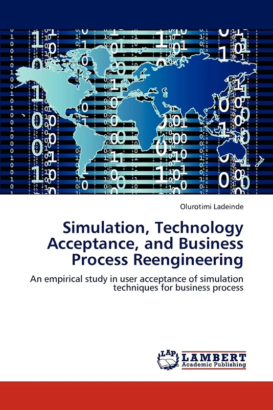 Simulation, Technology Acceptance, and Business Process Reengineering: An empirical study in user acceptance of simulation techniques for business process - Image 1
