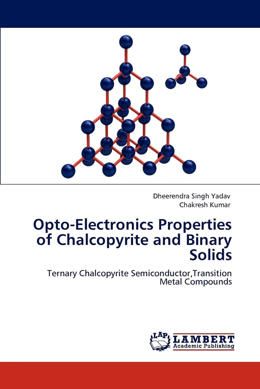 Opto-Electronics Properties of Chalcopyrite and Binary Solids: Ternary Chalcopyrite Semiconductor,Transition Metal Compounds
