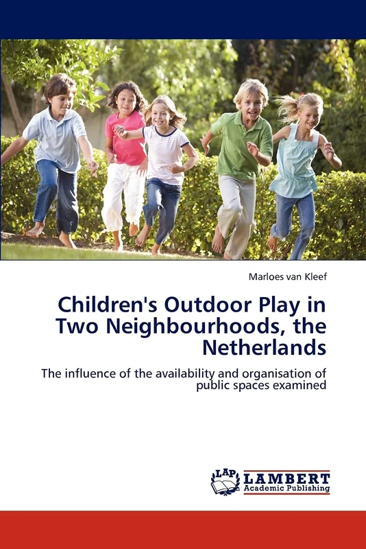 Children's Outdoor Play in Two Neighbourhoods, the Netherlands: The influence of the availability and organisation of public spaces examined - Image 1