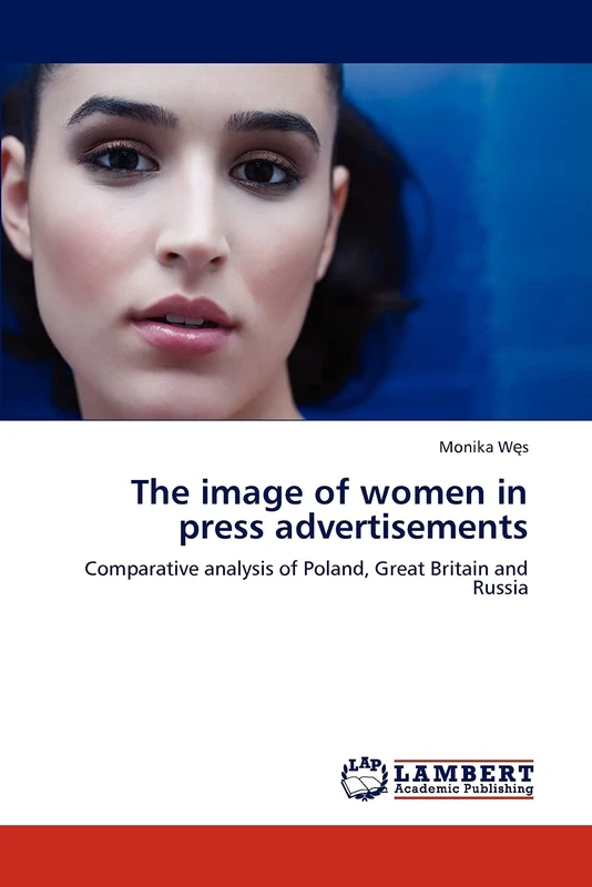 The image of women in press advertisements: Comparative analysis of Poland, Great Britain and Russia