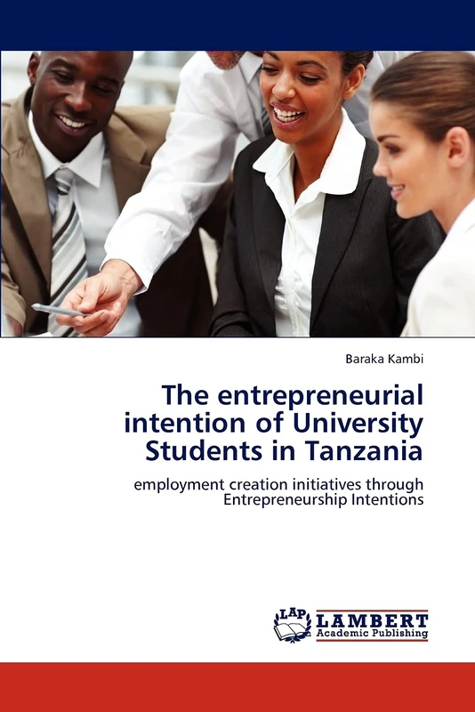 The entrepreneurial intention of University Students in Tanzania: employment creation initiatives through Entrepreneurship Intentions