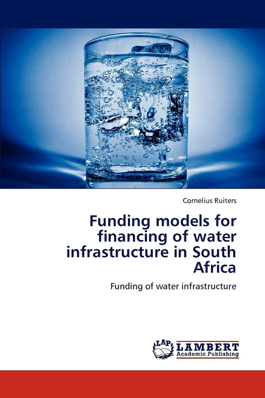 Funding models for financing of water infrastructure in South Africa: Funding of water infrastructure