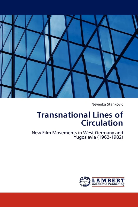 Transnational Lines of Circulation: New Film Movements in West Germany and Yugoslavia (1962-1982)