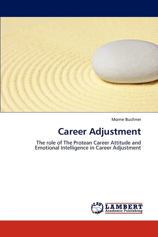 Career Adjustment: The role of The Protean Career Attitude and Emotional Intelligence in Career Adjustment