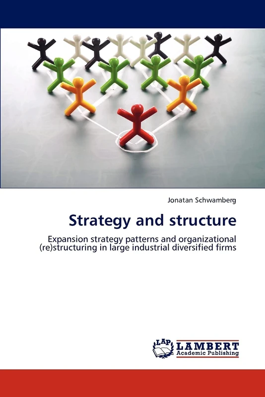 Strategy and structure: Expansion strategy patterns and organizational (re)structuring in large industrial diversified firms