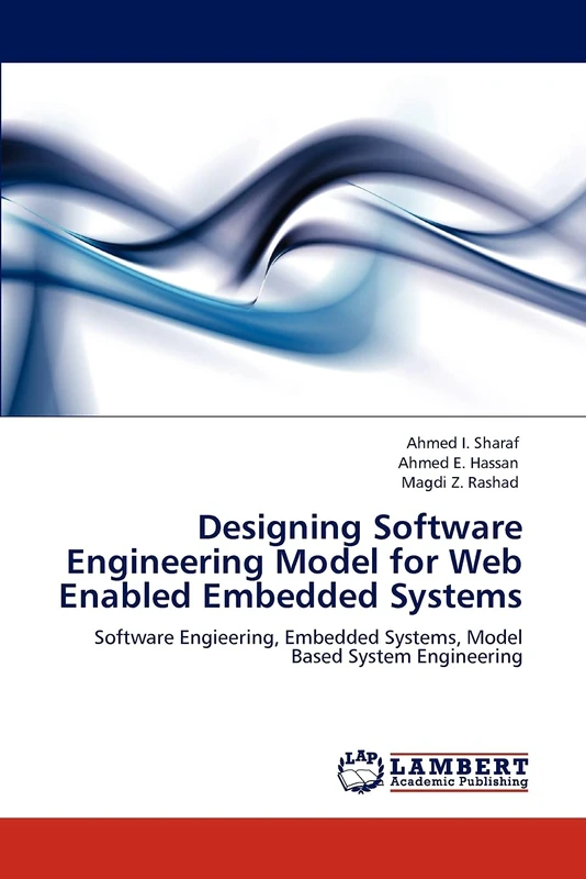 Designing Software Engineering Model for Web Enabled Embedded Systems: Software Engieering, Embedded Systems, Model Based System Engineering - Image 1
