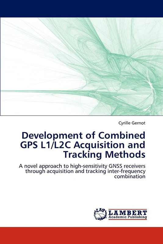 Development of Combined GPS L1/L2C Acquisition and Tracking Methods: A novel approach to high-sensitivity GNSS receivers through acquisition and tracking inter-frequency combination