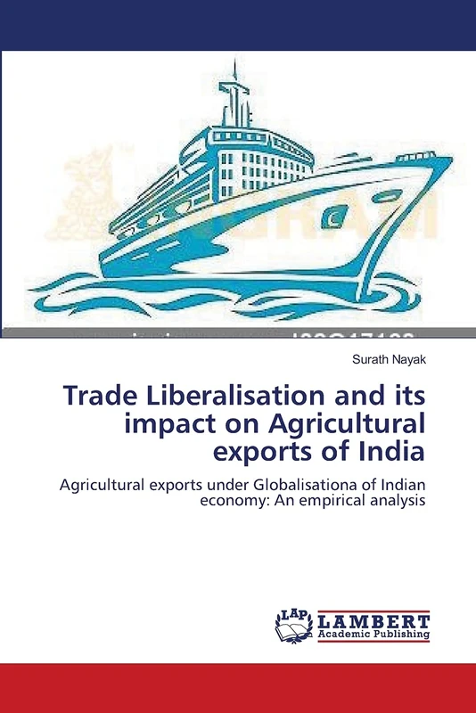 Trade Liberalisation and its impact on Agricultural exports of India: Agricultural exports under Globalisationa of Indian economy: An empirical analysis