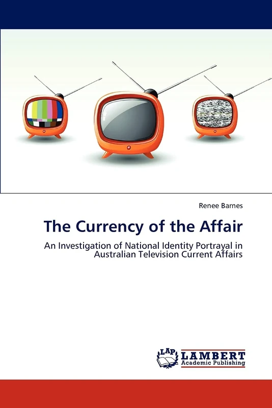 The Currency of the Affair: An Investigation of National Identity Portrayal in Australian Television Current Affairs
