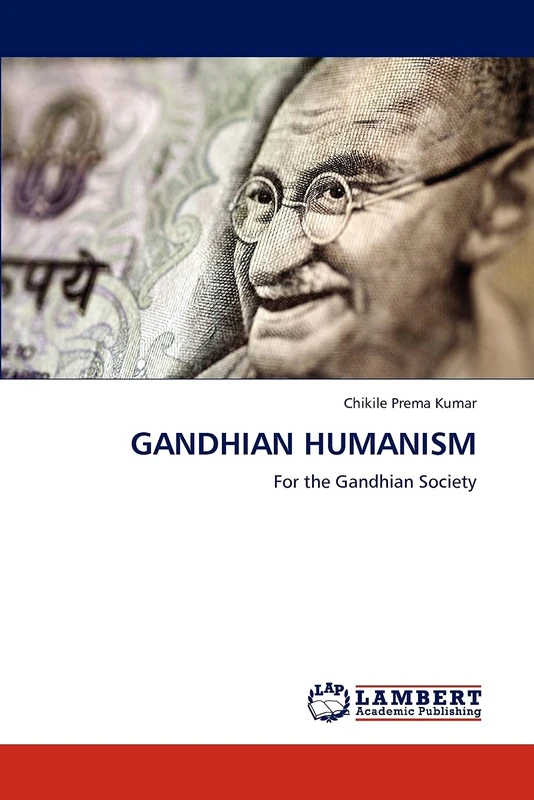 GANDHIAN HUMANISM: For the Gandhian Society