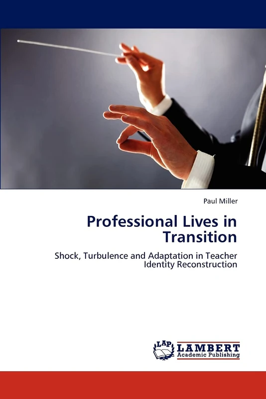 Professional Lives in Transition: Shock, Turbulence and Adaptation in Teacher Identity Reconstruction