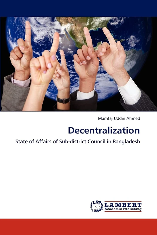 Decentralization: State of Affairs of Sub-district Council in Bangladesh