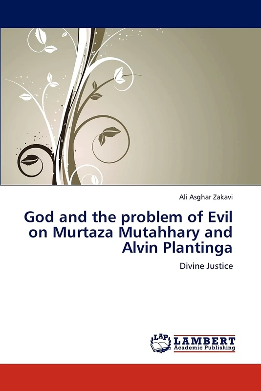 God and the problem of Evil on Murtaza Mutahhary and Alvin Plantinga: Divine Justice