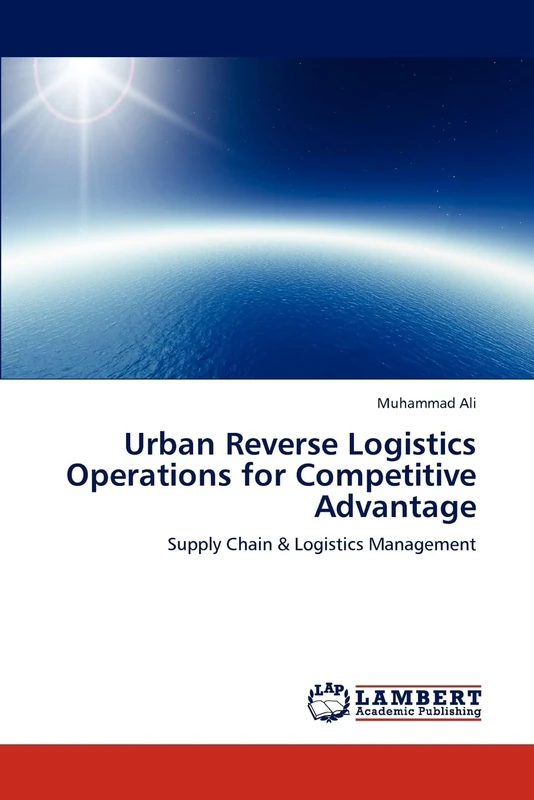 Urban Reverse Logistics Operations for Competitive Advantage: Supply Chain & Logistics Management