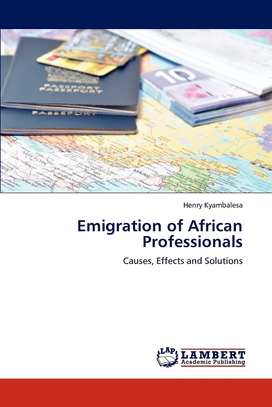 Emigration of African Professionals: Causes, Effects and Solutions