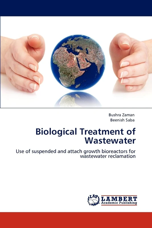 Biological Treatment of Wastewater: Use of suspended and attach growth bioreactors for wastewater reclamation