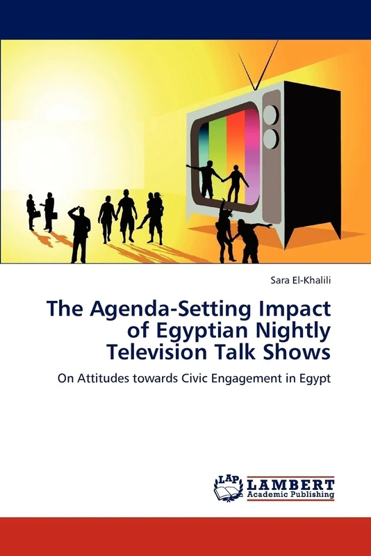 The Agenda-Setting Impact of Egyptian Nightly Television Talk Shows: On Attitudes towards Civic Engagement in Egypt